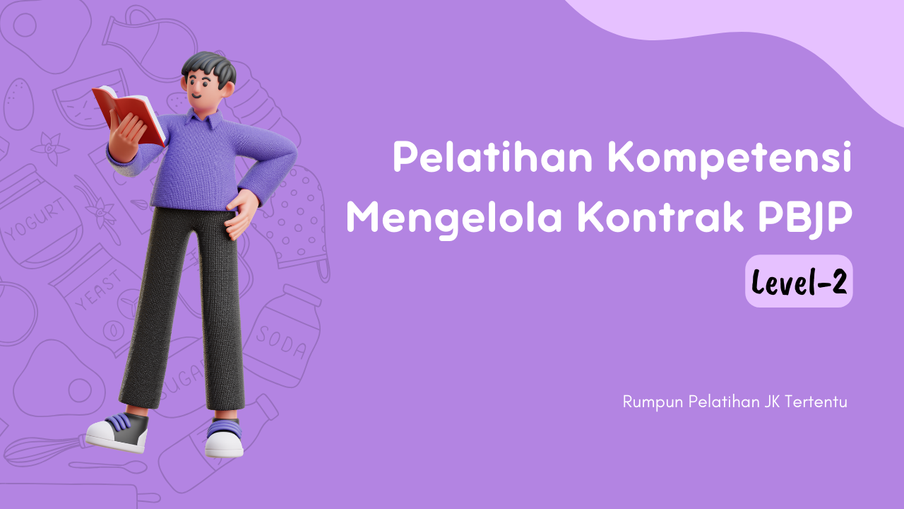 Pelatihan Kompetensi Mengelola Kontrak Pengadaan Barang/Jasa Pemerintah Level 3 (Piloting)