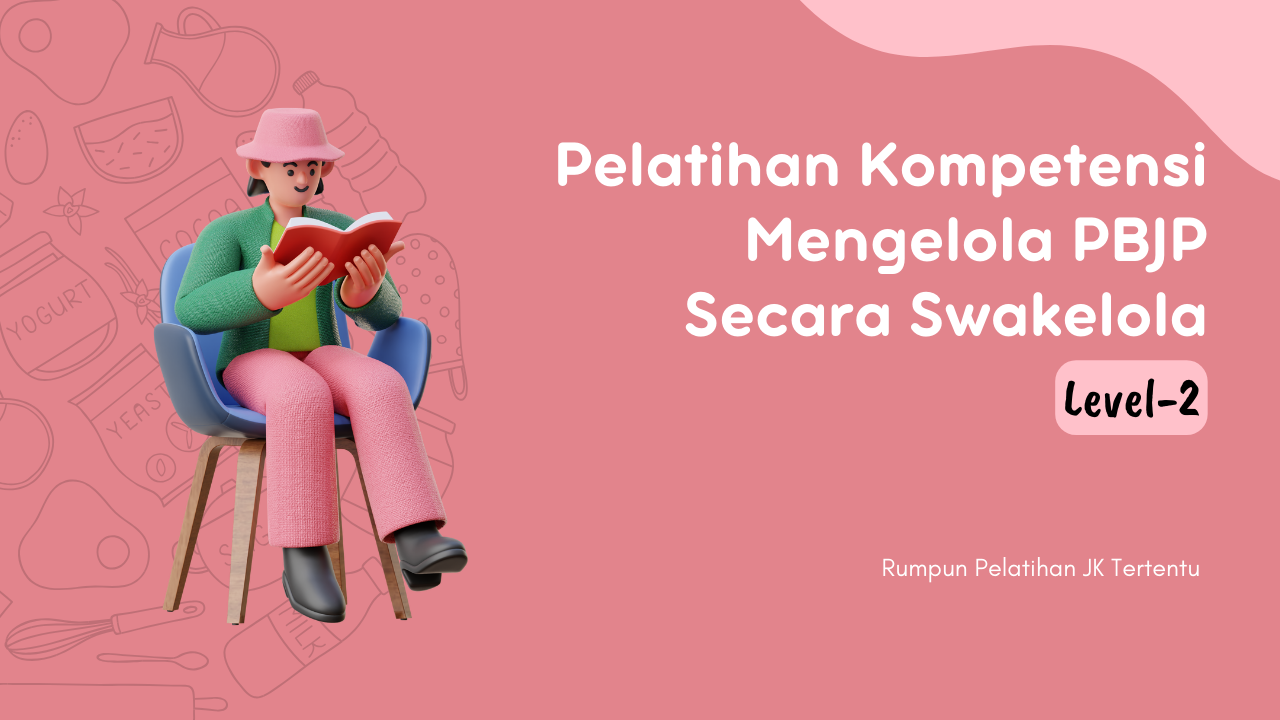 Pelatihan Kompetensi Mengelola Pengadaan Barang/Jasa Pemerintah Secara Swakelola Pemerintah Level 3 (Piloting)