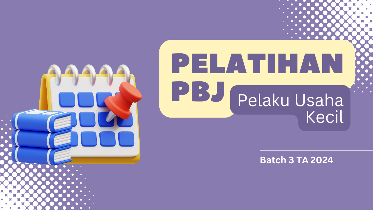 Pelatihan PBJ bagi Pelaku Usaha Kecil Batch III Tahun 2024