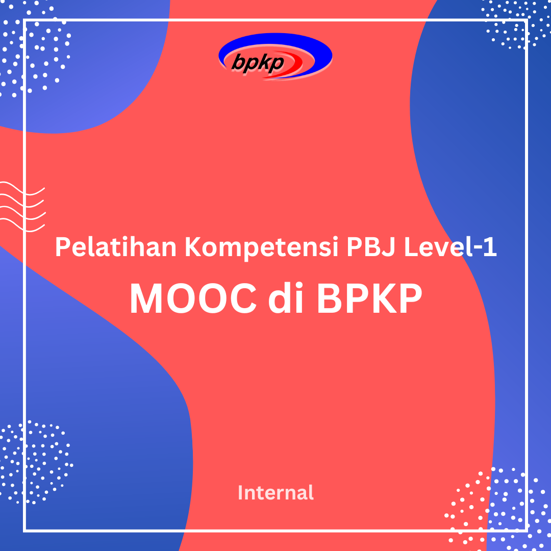 Pelatihan Kompetensi PBJP Level-1 Model MOOC Badan Pengawasan Keuangan dan Pembangunan Tahun 2024