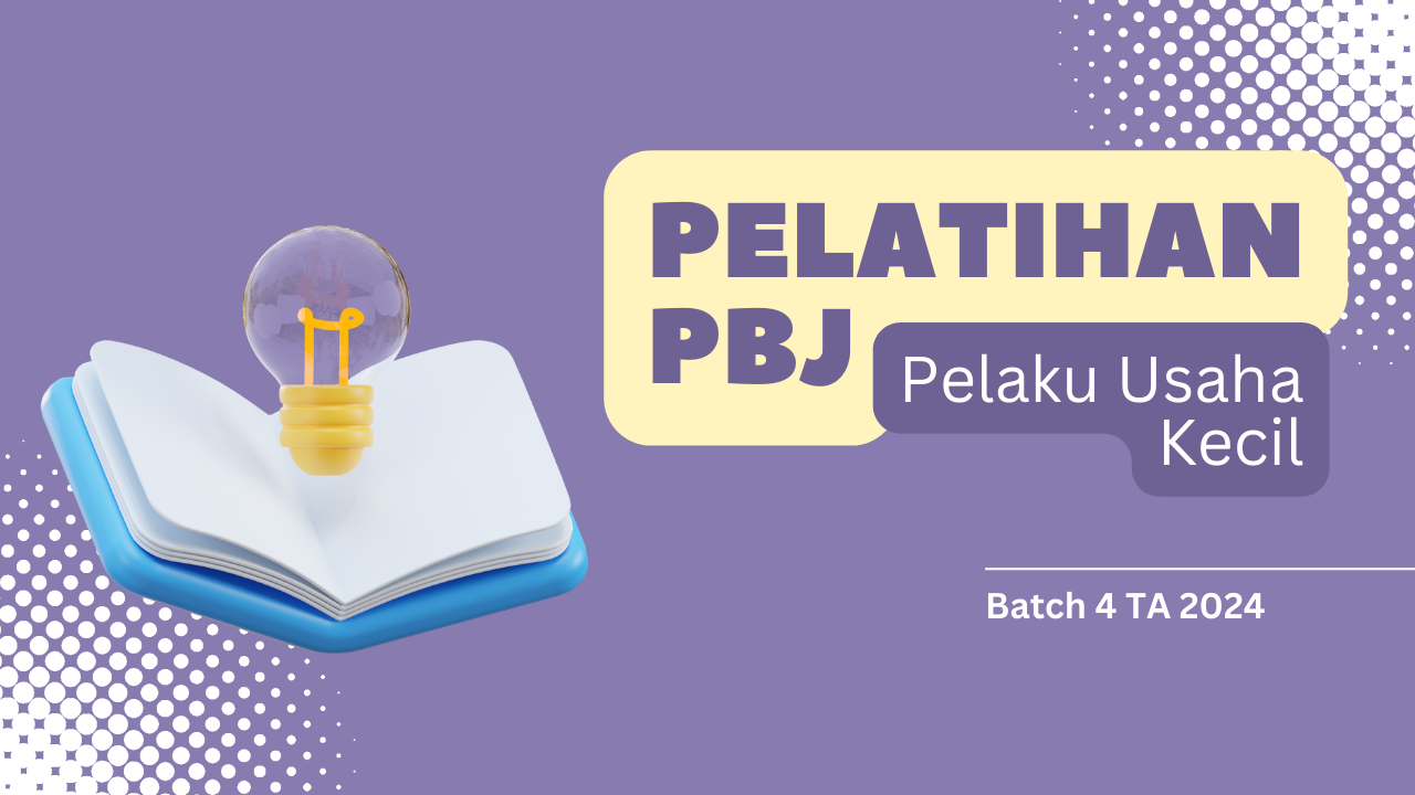 Pelatihan PBJ bagi Pelaku Usaha Kecil Batch IV Tahun 2024