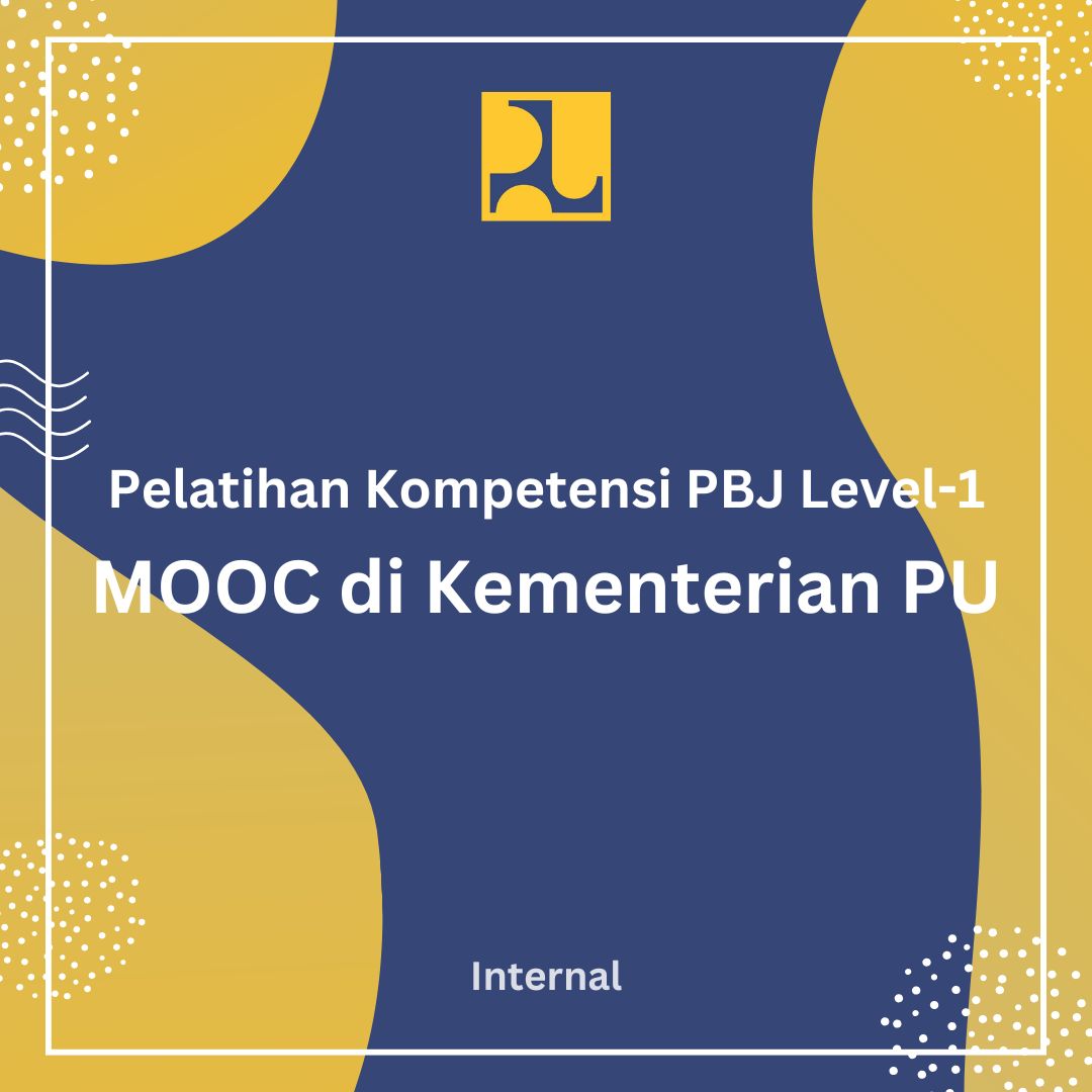 Pelatihan Kompetensi PBJP Level-1 Model MOOC Kementerian Pekerjaan Umum Tahun 2025