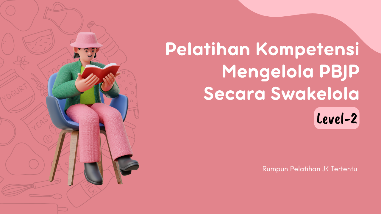9826_Pelatihan Kompetensi Mengelola Pengadaan Barang/Jasa Pemerintah Secara Swakelola Pemerintah Level 2 Batch 2