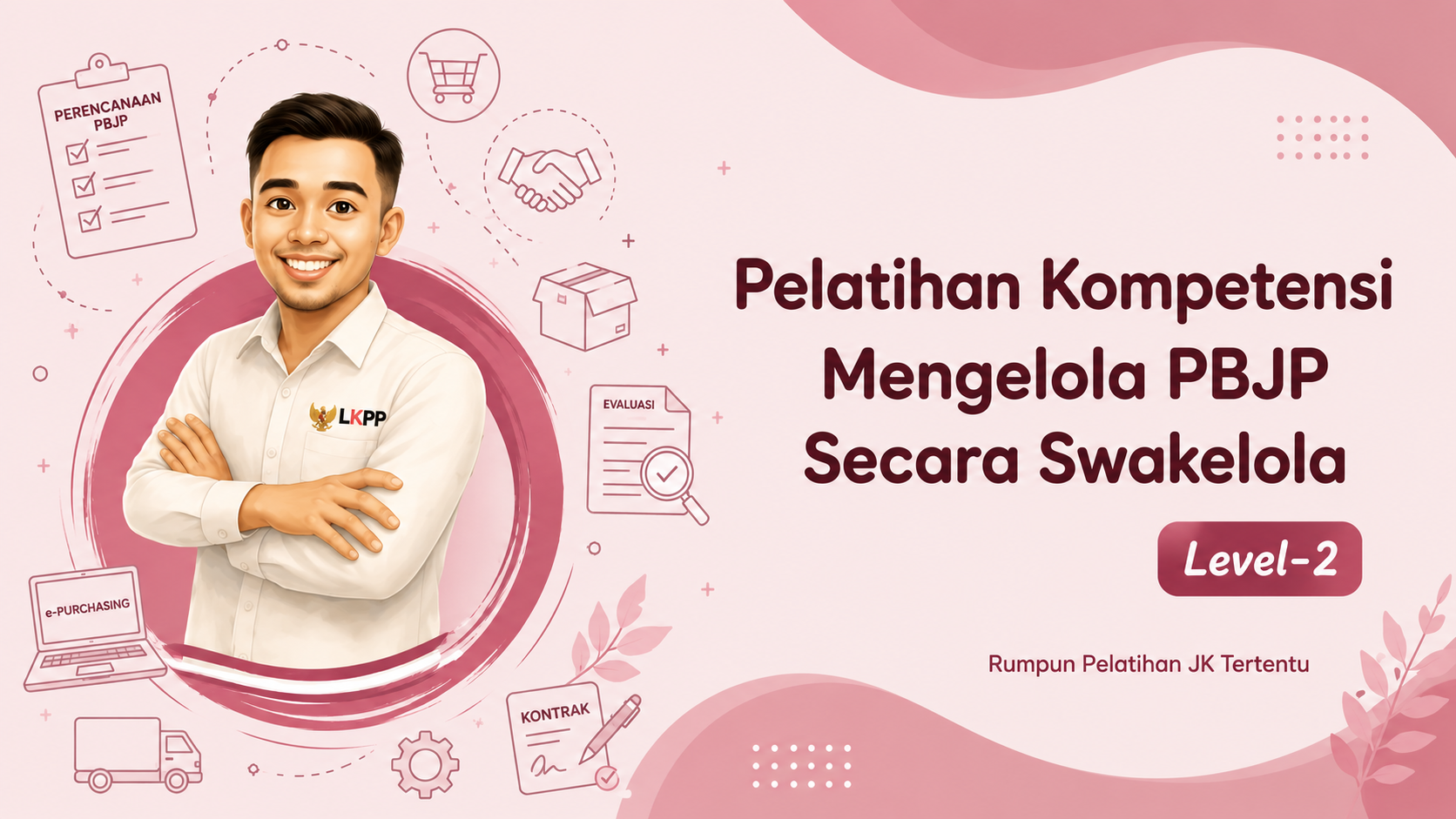 11603_Kompetensi Mengelola Pengadaan Barang/Jasa Pemerintah Secara Swakelola Pemerintah Level 2_Lembaga Kebijakan Pengadaan Barang/Jasa Pemerintah _23/06/2026-27/07/2026