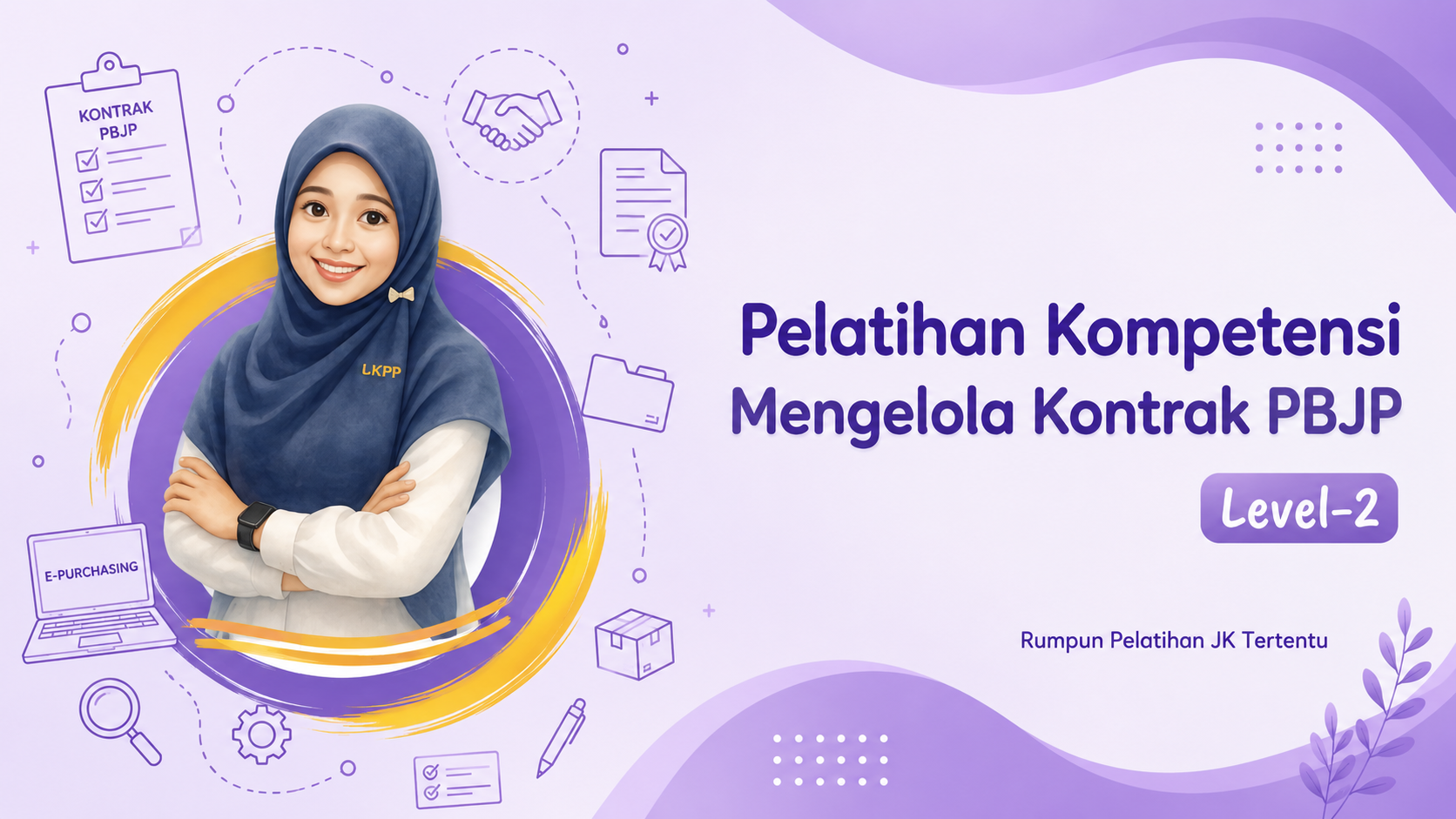 11953_Kompetensi Mengelola Kontrak Pengadaan Barang/Jasa Pemerintah Level 2_Lembaga Kebijakan Pengadaan Barang/Jasa Pemerintah _13/07/2026-31/07/2026
